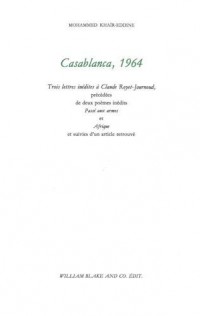 Casablanca, 1964 : Trois lettres inédites à Claude Royet-Journoud, précédées de deux poèmes inédits Passé aux armes et Afrique et suivies d'un article retrouvé