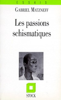 Les passions schismatiques