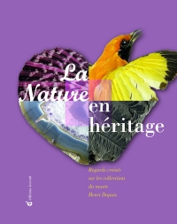 La Nature en héritage: Regards croisés sur les collections du musée Henri Dupuis