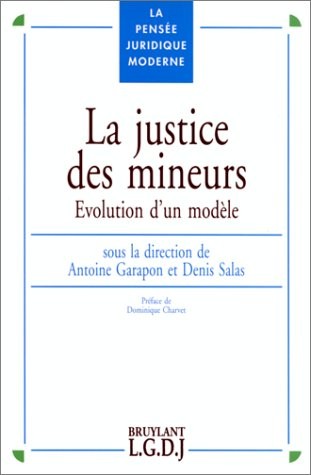 LA JUSTICE DES MINEURS. Evolution d'un modèle