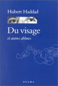 DU VISAGE. Et autres abîmes