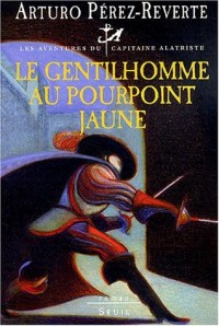 Les aventures du capitaine Alatriste, tome 5 : Le gentilhomme au pourpoint jaune