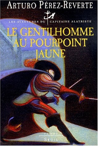 Les aventures du capitaine Alatriste, tome 5 : Le gentilhomme au pourpoint jaune