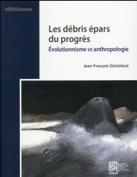 Les débris épars du progrès : Evolutionnisme vs anthropologie