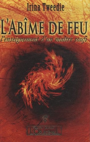 L'Abîme du feu : L'enseignement d'un Maitre Soufi