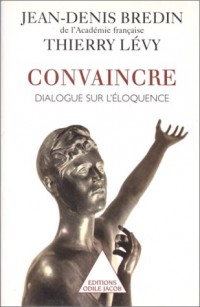 CONVAINCRE. Dialogue sur l'éloquence