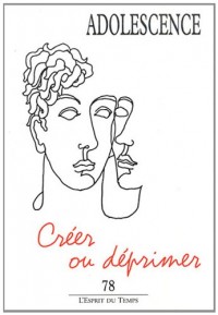 Adolescence, N° 78, Hiver 2011 : Créer ou déprimer