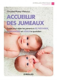Accueillir des jumeaux: Guide pour aider les parents à se préparer, s'organiser et gérer le quotidien.