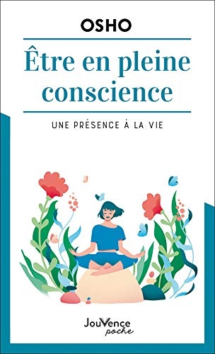 Etre en pleine conscience: Une présence à la vie