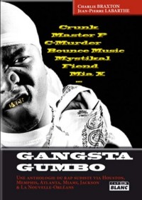 GANGSTA GUMBO Une anthologie du rap sudiste via Houston, Memphis, Atlanta, Miami, Jackson et la Nouvelle Orléans
