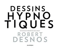 Dessins hypnotiques : Robert Desnos