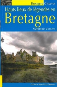 Hauts Lieux de Légendes en BRETAGNE