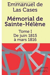 Mémorial de Sainte-Hélène: Tome I - De juin 1815 à mars 1816