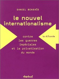 Le nouvel internationalisme : Contre les guerres impériales et la privatisation du monde