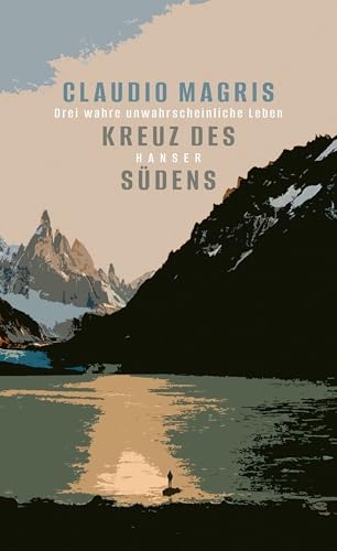 Kreuz des Südens: Drei wahre unwahrscheinliche Leben [9783446282520]