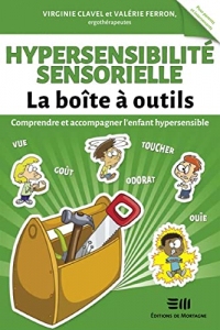 Hypersensibilité sensorielle - La boîte à outils: Comprendre et accompagner l'enfant hypersensible