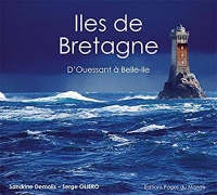 Iles de Bretagne : D'Ouessant à Belle-Ile