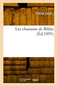 Les chansons de Bilitis: Traduit du grec