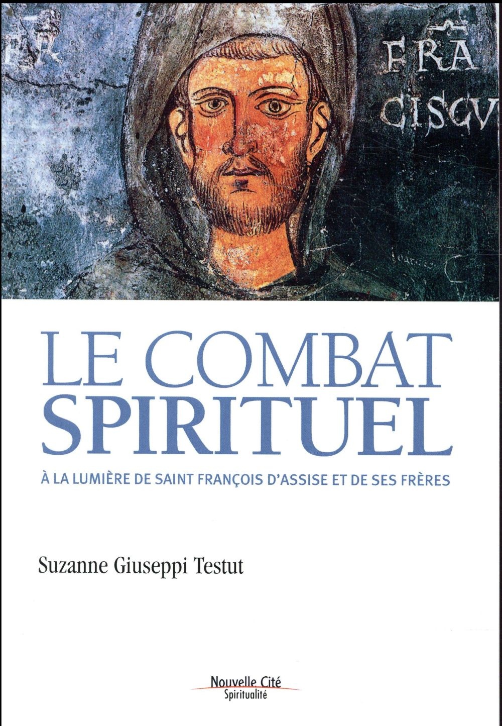 Le combat spirituel: A la lumière de saint François d'Assise et de ses frères