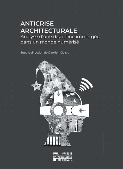 Anticrise architecturale: Analyse d'une discipline immergée dans un monde numérique