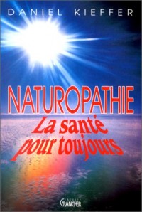 Naturopathie. La santé pour toujours