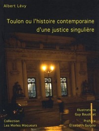 Toulon Ou l'Histoire Contemporaine d'une Justice Singuliere
