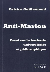 Anti-Marion : Essai sur la barbarie niversitaire et philosophique