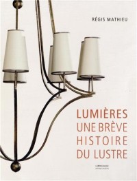 Lumières. Une brève histoire du lustre