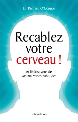 Recâblez votre cerveau