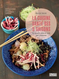 La cuisine santé des 5 saisons: Se nourrir selon le cycle des 5 éléments