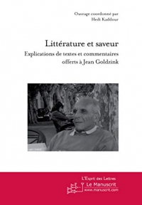 Littérature et saveur: Explications de textes et commentaires offerts à Jean Goldzink (L'Esprit des Lettres)