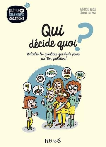 Qui décide quoi ? : Et toutes les questions que tu te poses sur ton quotidien