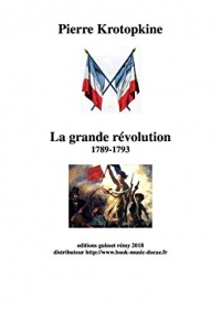la grande révolution pierre kropotkine collection la révolution française: la grande révolution française 1789 - 1793 -1909
