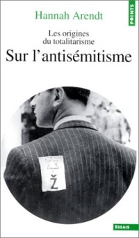 Les Origines du totalitarisme, tome 1 : Sur l'antisémitisme