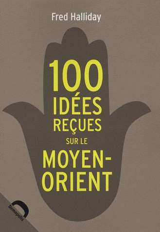 100 idées recues sur le Moyen-Orient