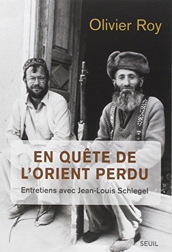 En quête de l'Orient perdu. Entretiens avec Jean-Louis Schlegel