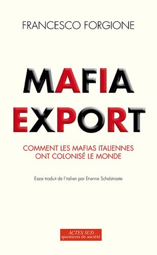 Mafia Export : Comment les mafias italiennes ont colonisé le monde