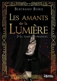 Les amants de la lumière Tome 2: LE TEMPS DES PRODIGES