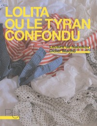 Lolita ou le tyran confondu : Lecture de Vladimir Nabokov