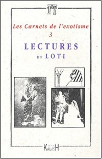 Les carnets de l'exotisme N° 3/2002 : Lectures de Loti suivi de Les escales du temps