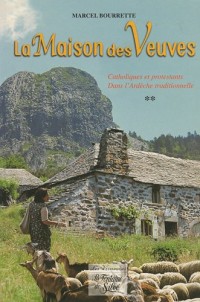 Chroniques ardéchoises, Tome 2 : La maison des veuves : Catholiques et protestants dans l'Ardèche traditionnelle