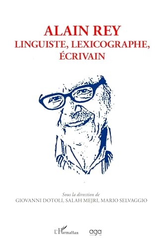Alain Rey: Linguiste, lexicographe, écrivain
