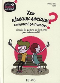 Les réseaux sociaux, comment ça marche ? : Et toutes les questions que tu te poses pour rester connecté !
