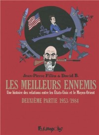 Les meilleurs ennemis (Tome 2-Deuxième partie : 1953-1984): Une histoire des relations entre les États-Unis et le Moyen-Orient