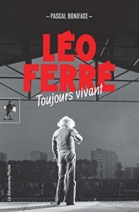 Léo Ferré, toujours vivant (Poches essais t. 484)