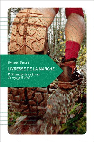 L’Ivresse de la marche, Petit manifeste en faveur du voyage à pied