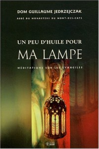 Un peu d'huile pour ma lampe : Méditations sur les évangiles