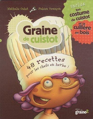 Graine de cuistot : 48 recettes pour les chefs, avec un costume de cuistot