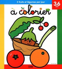 5 Fruits et Legumes par Jour a Colorier : le Bébé Noisette - De 3 à 6 ans ( périmé )