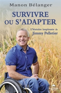 Survivre ou s'adapter - L'histoire inspirante de Jimmy Pelletier